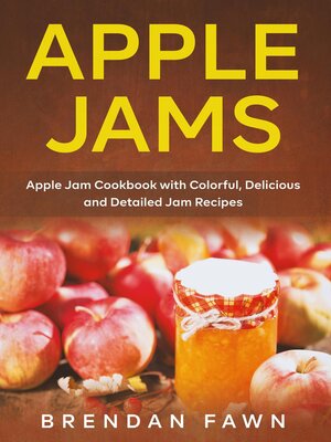 cover image of Apple Jams, Apple Jam Cookbook with Colorful, Delicious and Detailed Jam Recipes